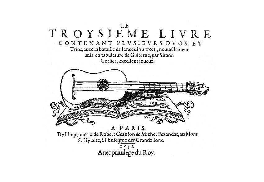 Morlaye. Guillaume - Le troysieme livre contenant plusieurs duos, et trios,  avec la bataille de Janequin a trois, nouvellement mis en tablature de  Guiterne, par Simon Gorlier, excellent joueur. Paris 1551. 